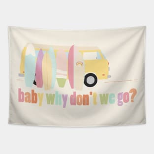 baby why don't we go - version 1 Tapestry