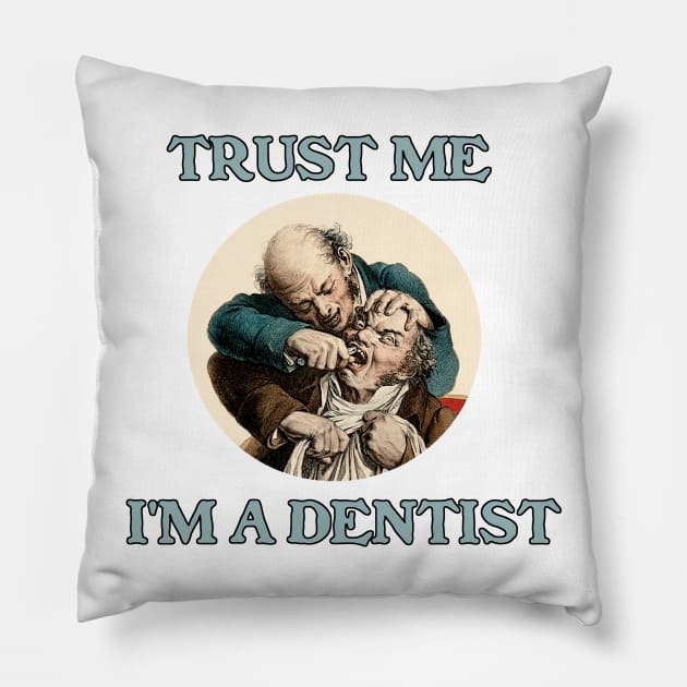 Trust Me - I'm a Dentist Pillow by Naves