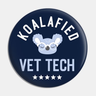 Koalafied Vet Tech - Funny Gift Idea for Vet Techs Pin