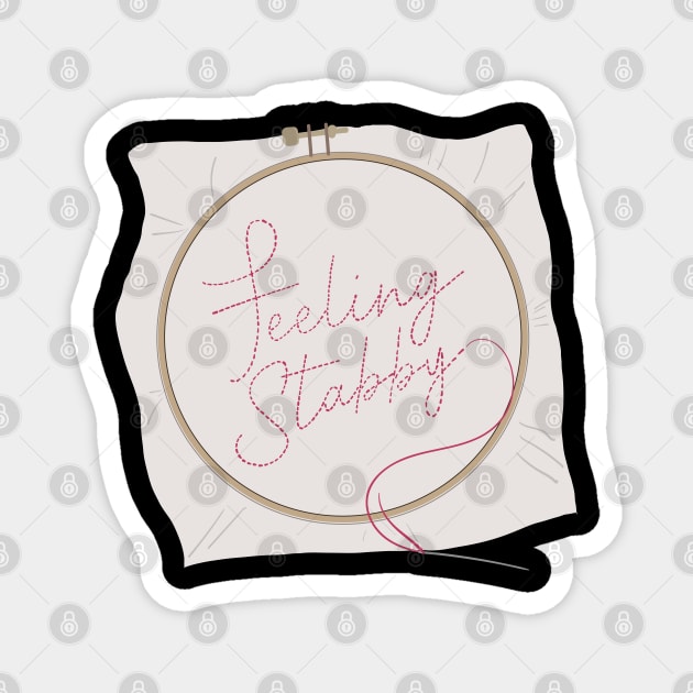 Feeling Stabby Embroidery Hoop - I Love Embroidery Magnet by YourGoods