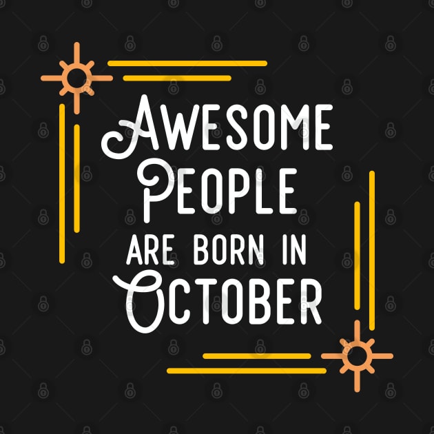 Awesome People Are Born In October (White Text, Framed) by inotyler