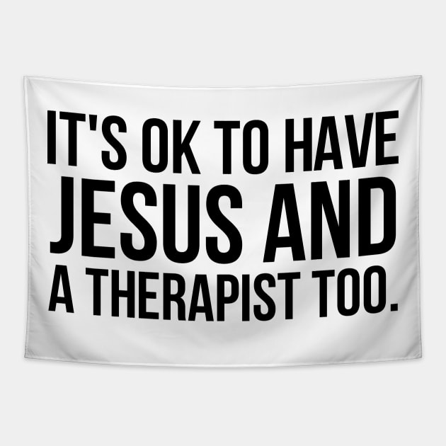 It's Ok To Have Jesus And A Therapist Too Tapestry by nikolay