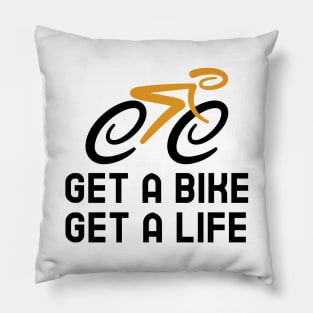 Get A Bike Get A Life - Cycling Pillow