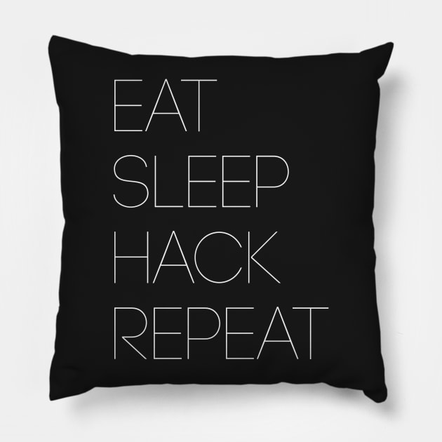 EatSleepHackRepeat Pillow by hackITDesigns