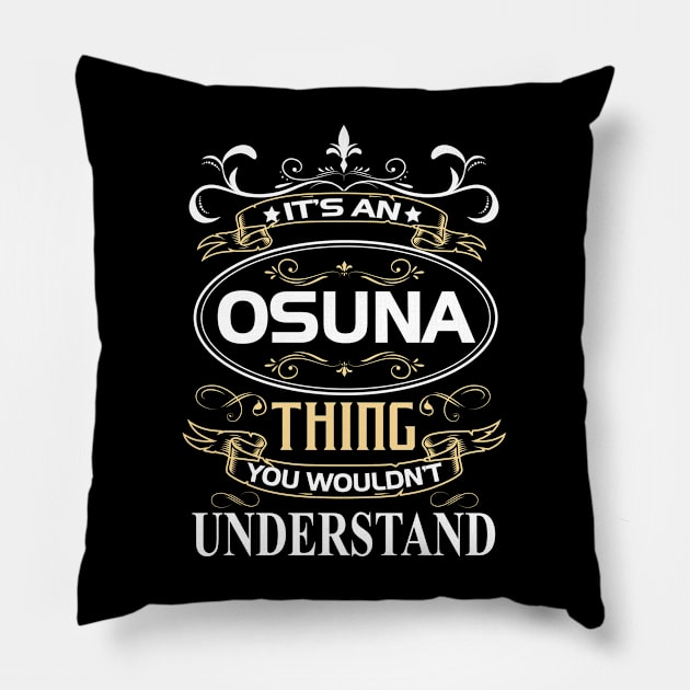 Osuna Name Shirt It's An Osuna Thing You Wouldn't Understand Pillow by Sparkle Ontani