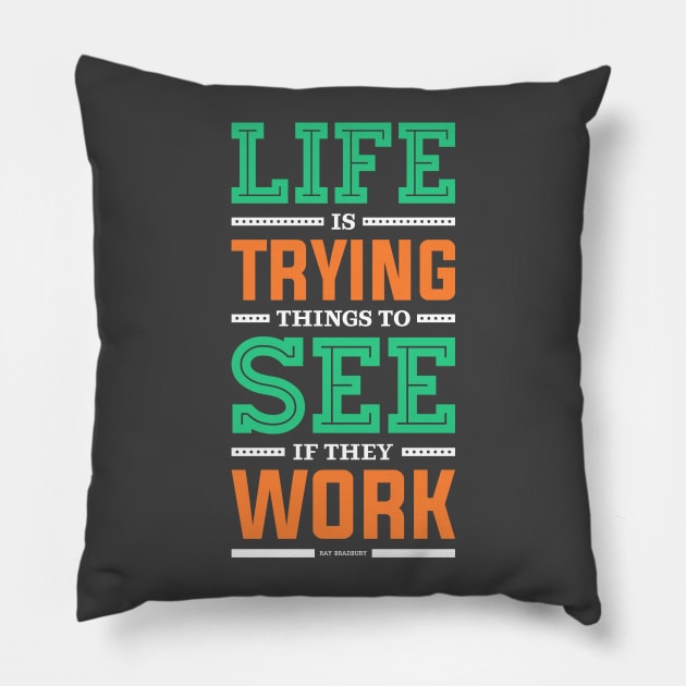 Lab No. 4 Life Is Trying to Ray Bradbury Life Inspirational Quote Pillow by labno4