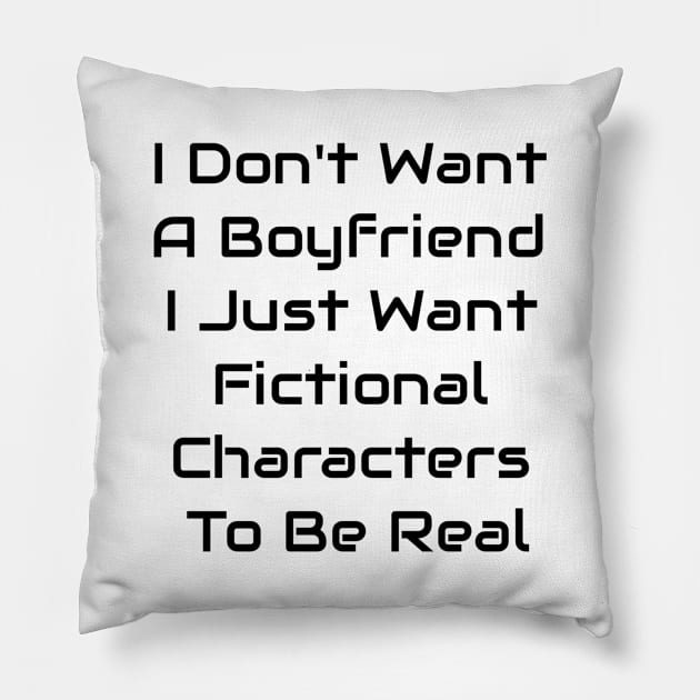 I Just Want Fictional Characters To Be Real Pillow by Jitesh Kundra