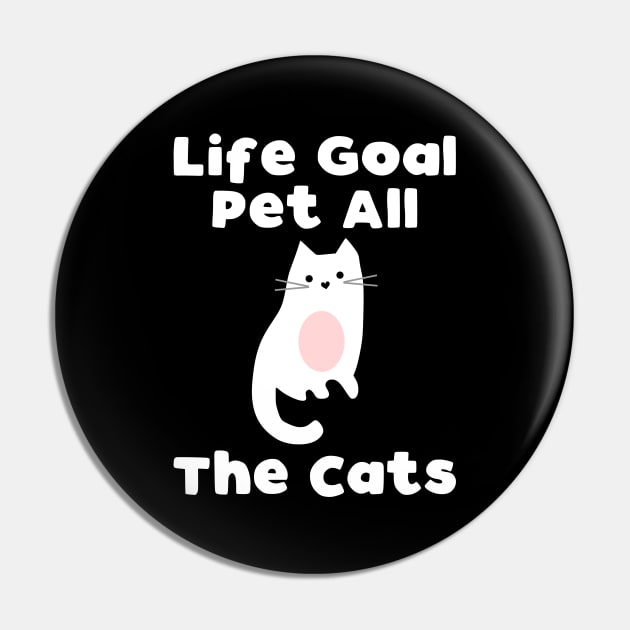 Life Goal Pet All The Cats Pin by kapotka