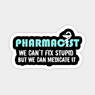 Can't Fix Pharmacists Gift Pharmacy Tech Design Magnet