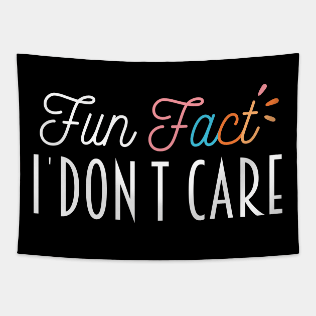 Fun Fact I Don't Care - Funny Mom Gift Idea Tapestry by Justbeperfect