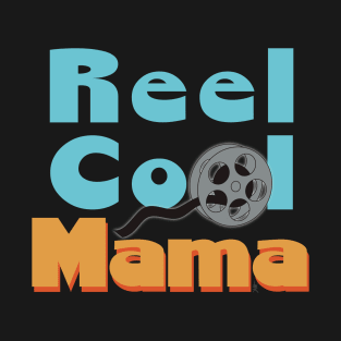 Reel Cool Mama, Real Cool! T-Shirt