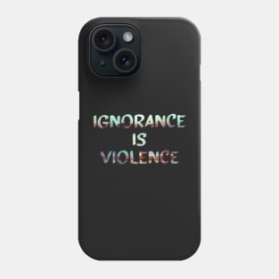 Ignorance is Violence Quote Glitch Art Phone Case