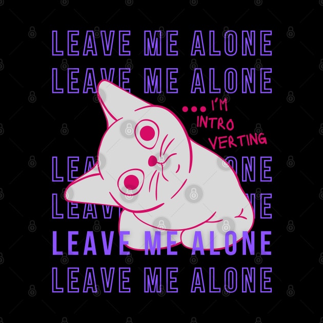 Leave me alone I'm introverting by merchbykaez