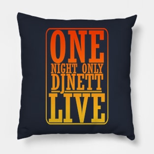 ONE NIGHT ONLY Pillow