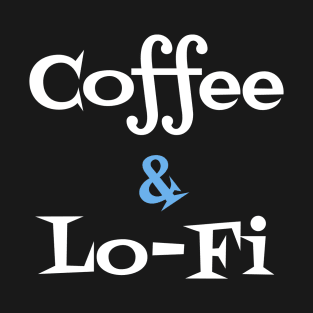 Coffee & Lofi T-Shirt