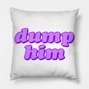 Dump Him Pillow