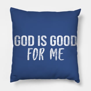 God Is Good For Me Cool Motivational Christian Pillow