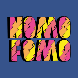 Nomo Fomo T-Shirt