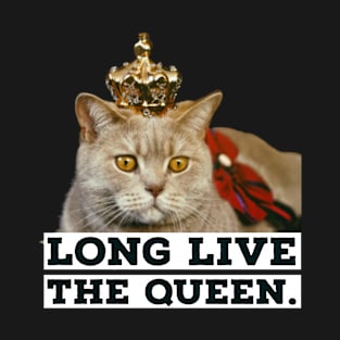 Long Live The Queen funny cat T-Shirt