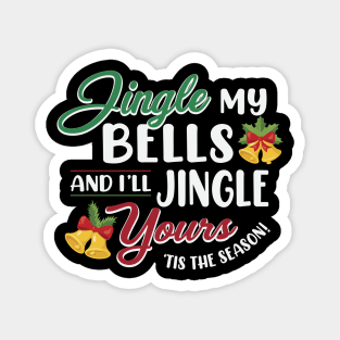 Jingle My Bells and I'll Jingle Yours Magnet