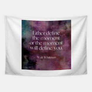 Walt Whitman Literary Quote Define The Moment Tapestry