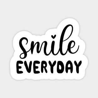 Smile Everyday - Smile - bright smile - all day happy - happy feelings Magnet