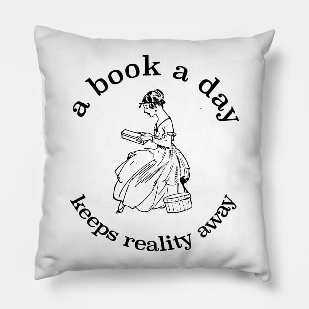 A Book A Day Keeps Reality Away Pillow by radicalreads