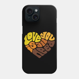 Love Is All You Need Word Art Phone Case