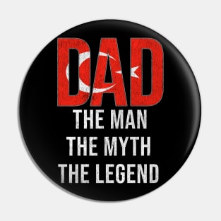 Turkish Dad The Man The Myth The Legend - Gift for Turkish Dad With Roots From Turkish Pin