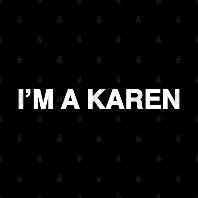 I'm a Karen by textonshirts