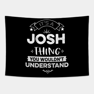 It's A Josh Thing You Wouldn't Understand Tapestry