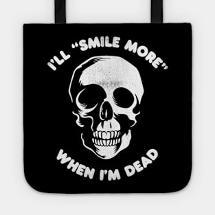 I'll Smile More When I'm Dead (creepy version in white) Tote