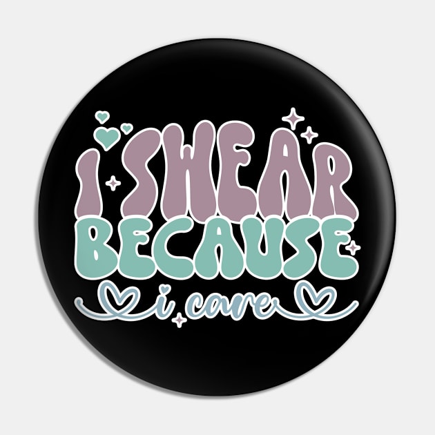 I Swear Because I Care, Swearing Helps, Funny, Adulting, Sarcasm, Birthday, Christmas, Gifts, 2023, 2024 Pin by sarcasmandadulting