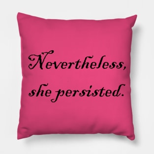 Nevertheless, she persisted. Pillow