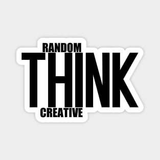 Think Random And Creative Magnet