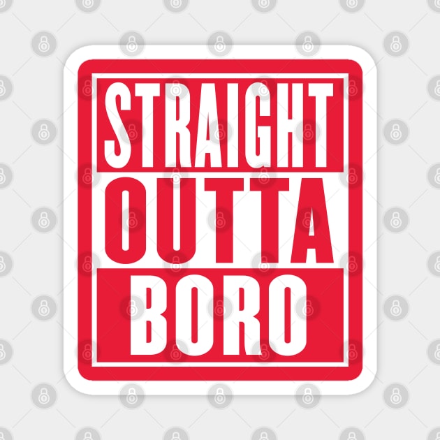 Straight Outta Boro Middlesbrough Design Magnet by Twistedburt