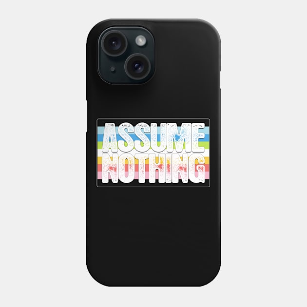 Assume Nothing Queer Pride Flag Phone Case by wheedesign