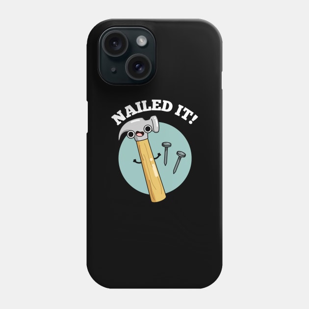 Nailed It Funny Tool Pun Phone Case by punnybone