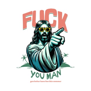 fuck you man T-Shirt