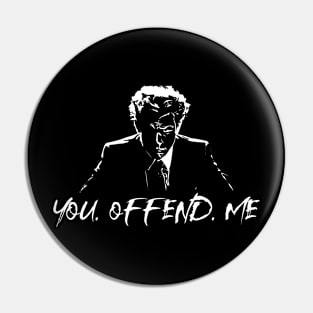 You. Offend. Me Pin