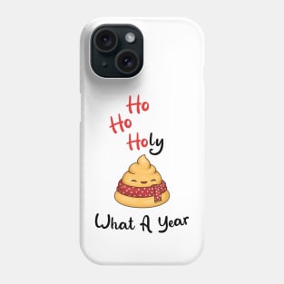 Ho Ho Holy Shit What A Year with Cute Poop Phone Case