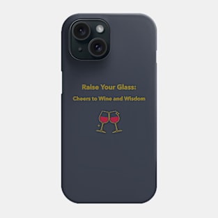 Raise Your Glass: Cheers to Wine and Wisdom Wine Connoisseur Phone Case