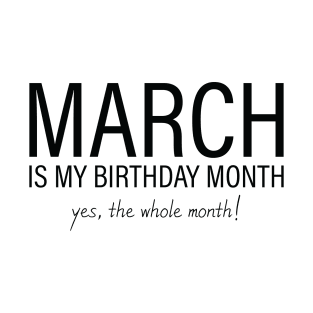 March My Birthday Month, March Birthday Shirt, Birthday Gift Unisex, Pisces and Aries Birthday, Girl and Boy Gift, March Lady and Gentleman Gift, Women and Men Gift T-Shirt