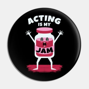 Acting Is My Jam for actor, actress or theater actors Pin