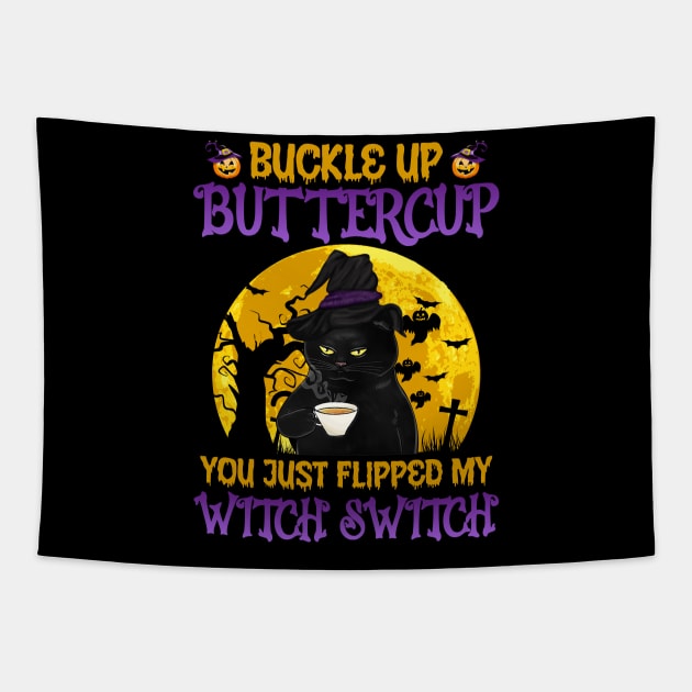 Cat buckle up buttercup you just flipped my witch switch Tapestry by binnacleenta