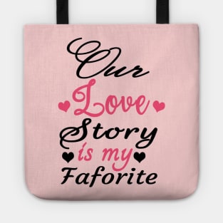 Our Love Story Is My Favorite Tote