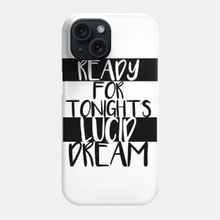 Ready for tonight's lucid dream Phone Case