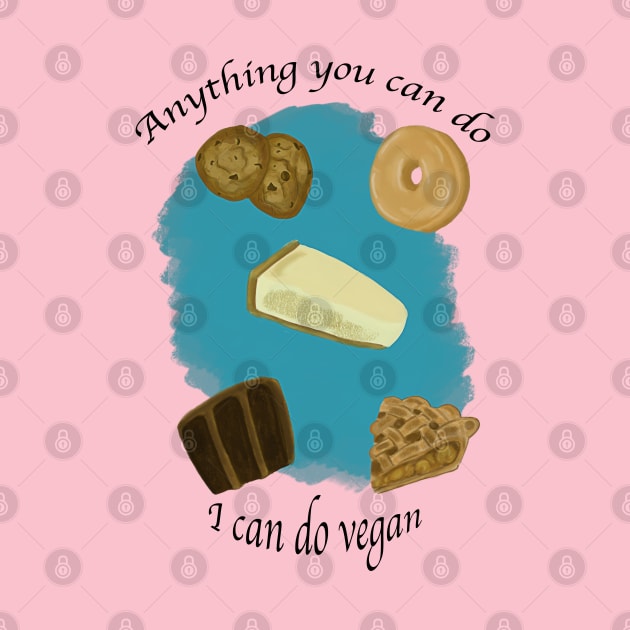 Anything you can do I can do vegan by tesiamarieart