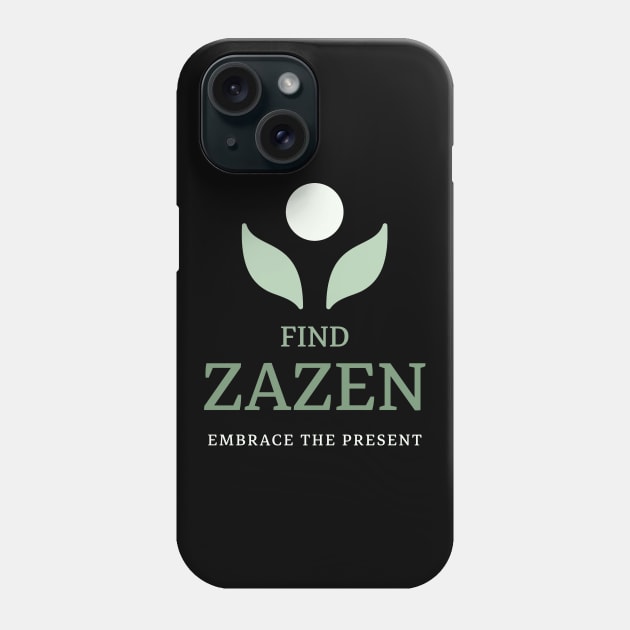 Find Zazen Embrace The Present Mindfulness Phone Case by BICAMERAL
