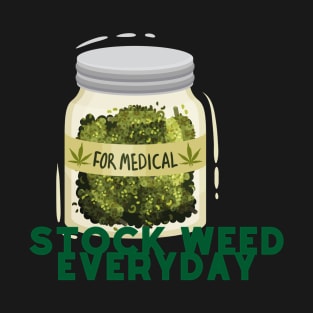 stock weed every day T-Shirt